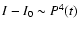 $I-I_0 \sim P^4(t)$
