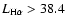 $L_{{\rm H}\alpha}>38.4$