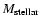 $M_{\rm stellar}$