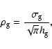 \begin{displaymath}\displaystyle
\rho_{\mbox{\scriptsize g}} =
\frac{\sigma_{\mbox{\scriptsize g}}}{\sqrt{\pi} h_{\mbox{\scriptsize g}}},
\end{displaymath}