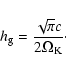 \begin{displaymath}\displaystyle
h_{\mbox{\scriptsize g}}=
\frac{\sqrt{\pi} c}{2 \Omega_{\mbox{\scriptsize K}}}\cdot
\end{displaymath}