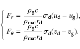 \begin{displaymath}\left\{
\begin{array}{l}
\displaystyle
F_r = \frac{\rho_{\mbo...
...scriptsize d}} - v_{\mbox{\scriptsize g}}).
\end{array}\right.
\end{displaymath}