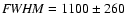 ${\it FWHM}=1100\pm260$