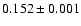 $0.152 \pm 0.001$