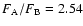 $F_{{\rm A}}/F_{{\rm B}}
= 2.54$