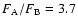 $F_{{\rm A}}/F_{{\rm B}} = 3.7$
