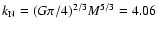 $k_{\rm N}=(G\pi/4)^{2/3}M^{5/3} = 4.06$