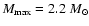 $M_{\rm max}
=2.2~{M}_\odot$