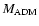 $M_{\rm ADM}$
