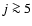 $j \ga 5$