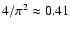 $4/\pi^2 \approx 0.41$