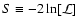 $S \equiv - 2 \ln [ \mathcal{L} ]$