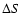 $\Delta S$