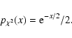 \begin{displaymath}%
p_{\chi^{2}}(x) = {\rm e}^{-x/2}/2.
\end{displaymath}