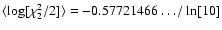 $\langle \log[ \chi_{2}^{2}/2] \rangle = - 0.57721466\ldots/\ln
[10]$