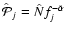 $\hat{\mathcal{P}}_j
= \hat{N} f_j^{-\hat{\alpha}}$