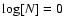 $\log[N]=0$