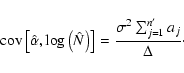 \begin{displaymath}%
{\rm cov}\left[\hat{\alpha},\log\left(\hat{N}\right)\right] = \frac{ \sigma^2 \sum_{j=1}^{n^{\prime}} a_j }{ \Delta }\cdot
\end{displaymath}