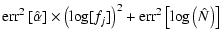 $\displaystyle {\rm err}^2 \left[ \hat{\alpha} \right] \times \left(\log[f_j]\right)^2 +
{\rm err}^2 \left[\log\left(\hat{N}\right)\right]$