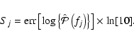\begin{displaymath}%
S_j = {\rm err}\left[ \log \left\{ \hat{\mathcal{P}}\left(f_j\right) \right\} \right] \times \ln[10].
\end{displaymath}