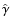 $\hat{\gamma}$