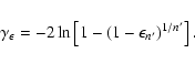 \begin{displaymath}%
\gamma_{\epsilon} = - 2 \ln \left[ 1 - ( 1 - \epsilon_{n^{\prime}} )^{1/n^{\prime}}\right].
\end{displaymath}