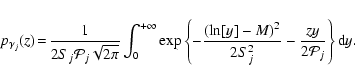 \begin{displaymath}%
p_{\gamma_j}(z) \! = \!
\frac{1}{2 S_j \mathcal{P}_j \sqrt{...
...ght)^2}{2S_j^2} - \frac{zy}{2\mathcal{P}_j} \right\}
{\rm d}y.
\end{displaymath}