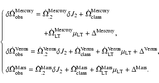 \begin{displaymath}\left\{\begin{array}{lll}
\delta\dot\Omega^{\rm Mercury}_{\rm...
...ars}_{\rm LT}\mu_{\rm LT}+\Delta^{\rm Mars}.
\end{array}\right.\end{displaymath}