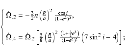 \begin{displaymath}\left\{\begin{array}{lll}
\dot\Omega_{.2}=-\frac{3}{2}n\left(...
...{(1-e^2)^2}
\left(7\sin^2 i-4\right)\right];
\end{array}\right.\end{displaymath}