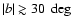$\vert b\vert \gtrsim 30~\deg$