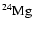 $^{24}\rm {Mg}$