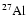 $^{27}\rm {Al}$