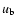 $u_{\rm b}$