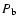 $P_{\rm b}$