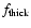 $f_{\rm thick}$