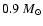 $0.9~M_{\odot}$
