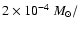 $ 2\times 10^{-4} ~M_{\odot}/$