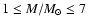 $1 \leq M/M_{\odot} \leq 7$