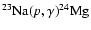 $^{23}{\rm Na}(p,\gamma)^{24}{\rm Mg}$
