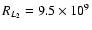 $R_{L_2}=9.5\times 10^9$