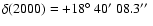 $\delta (2000)=+18\hbox {$^\circ $ }40\hbox {$^\prime $ }08.3\hbox {$^{\prime \prime }$ }$