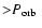 ${>} \mbox{$P_{\rm orb}$ }$