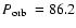 $\mbox{$P_{\rm orb}$ }=86.2$