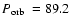 $\mbox{$P_{\rm orb}$ }=89.2$