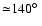 ${\simeq}140\hbox{$^\circ$ }$