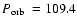 $\mbox{$P_{\rm orb}$ }=109.4$