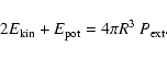 \begin{displaymath}2 E_{\rm kin} + E_{\rm pot} = 4\pi R^3 ~ P_{\rm ext} .
\end{displaymath}