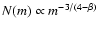 $N(m) \propto m^{-3/(4-\beta)}$