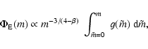 \begin{displaymath}\Phi_{\rm E}(m) \propto m^{-3/(4-\beta)} \;
\int_{\tilde{m}=0}^m ~ g(\tilde{m}) ~ {\rm d} \tilde{m},
\end{displaymath}