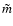 $\tilde{m}$